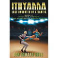 Ithyanna, Last Daughter of Atlantis Book II: Ithyanna Versus the Slavers of Mortaxaeon