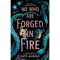 We Who Are Forged in Fire: Volume 2
