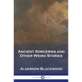 Ancient Sorceries and Other Weird Stories