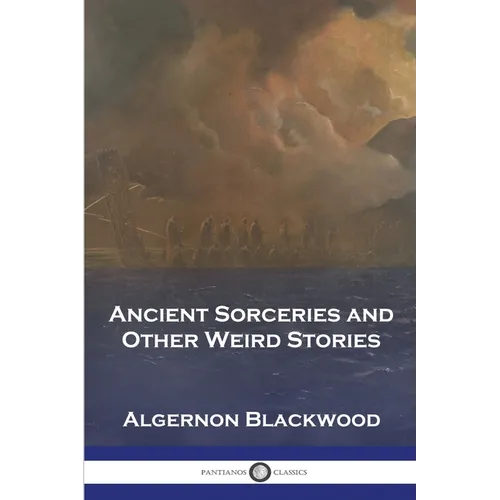 Ancient Sorceries and Other Weird Stories