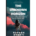 The Unknown Horizon: A tale of courage, determination, and the power of hope