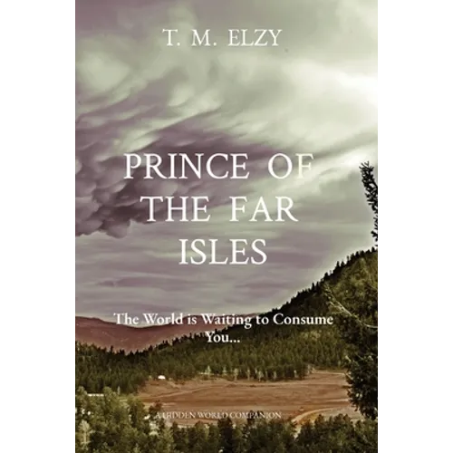 Prince of the Far Isles: The World is Waiting to Consume You...