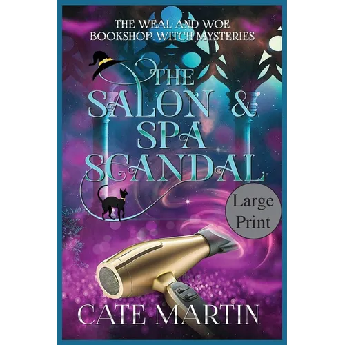 The Salon & Spa Scandal: A Weal & Woe Bookshop Witch Mystery