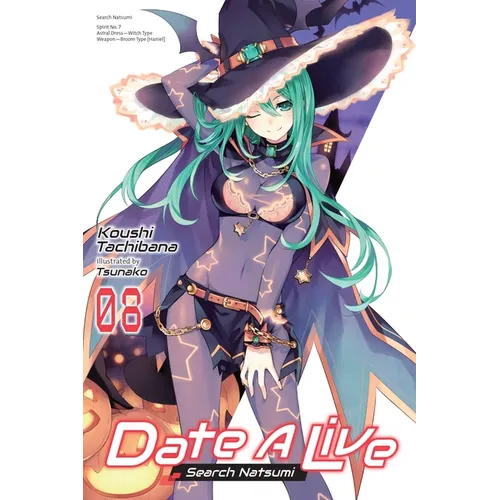 Date a Live, Vol. 8 (Light Novel): Search Natsumi Volume 8