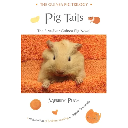 Pig Tails: The First-Ever Guinea Pig Novel