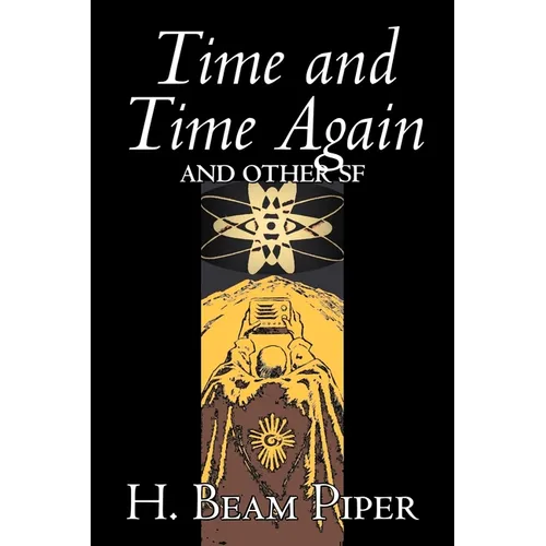 Time and Time Again and Other Science Fiction by H. Beam Piper, Adventure