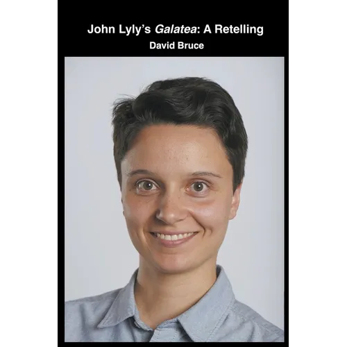 John Lyly's Galatea: A Retelling
