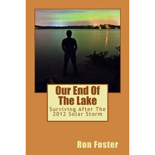 Our End Of The Lake: Surviving After The 2012 Solar Storm