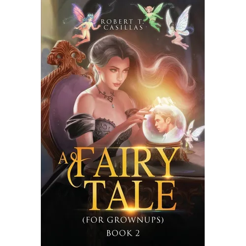 A Fairy Tale (For Grownups): Book 2