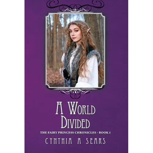 A World Divided: The Fairy Princess Chronicles - Book 1