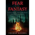 Fear and Fantasy: A Collection of Shorts and Poetry inspired by my travels