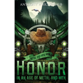 Honor in an Age of Metal and Men: Metal and Men, Book 3