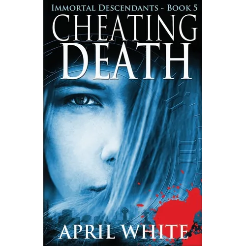 Cheating Death: The Immortal Descendants book 5