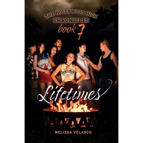 Lifetimes: The Hollywood High Chronicles - Book 7