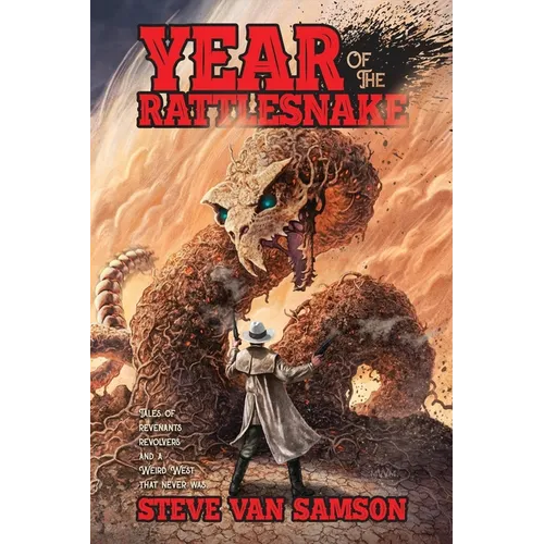Year of the Rattlesnake: Tales of Revenants, Revolvers and a Weird West that never was