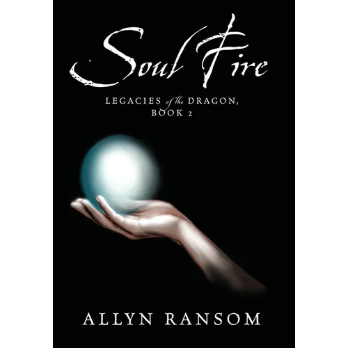 Soul Fire: Legacies of the Dragon, Book 2