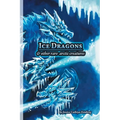 Ice Dragons & Other Rare Arctic Creatures: A Field Guide