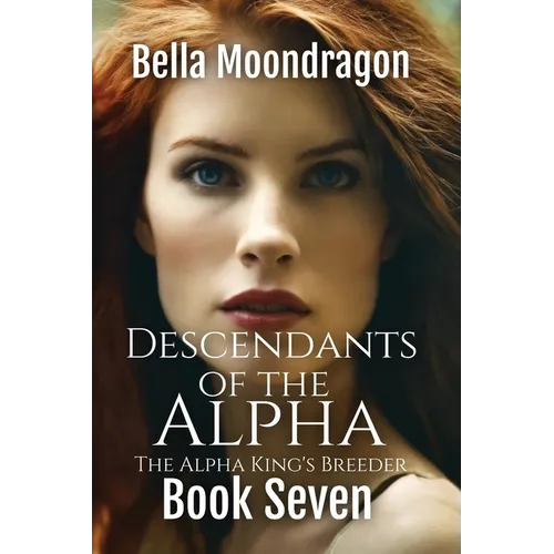 Descendants of the Alpha: The Alpha King's Breeder Book 7