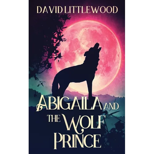 Abigaila And The Wolf Prince