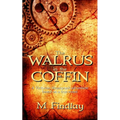 The Walrus in the Coffin: A Victorian steampunk adventure based on a true event