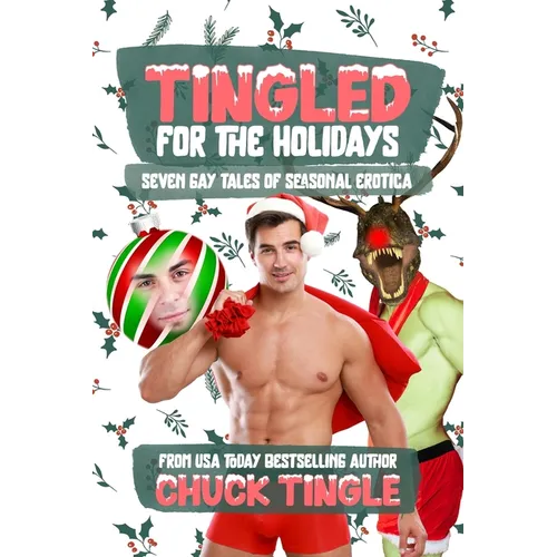 Tingled For The Holidays: Seven Gay Tales Of Seasonal Erotica