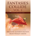 Fantasies Collide, Vol. 2: A Fantasy Short Story Series