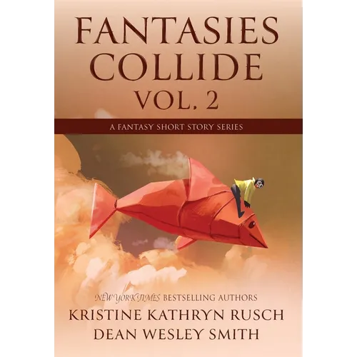 Fantasies Collide, Vol. 2: A Fantasy Short Story Series