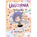 Unicornia: The Dance Show: (A Magical Chapter Book for Kids Ages 5-7 about Friendship, Confidence, and Sparkly Stage Dreams)