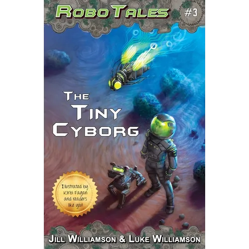 The Tiny Cyborg (RoboTales, book 3)