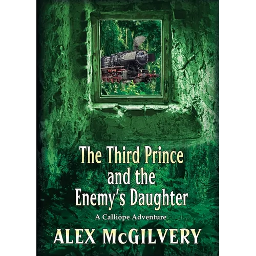 The Third Prince and the Enemy's Daughter: A Calliope Novel