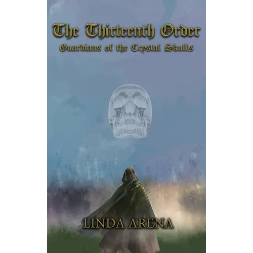 The Thirteenth Order: Guardians of the Crystal Skulls