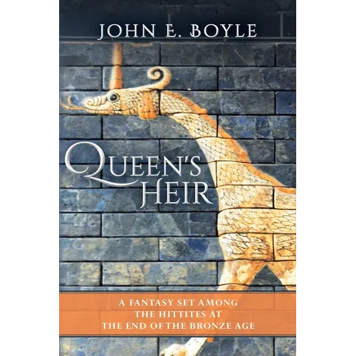 Queen's Heir: A Fantasy set among the Hittites at the end of the Bronze Age