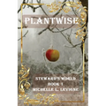 Plantwise: Steward's World Book 1