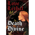 Love Lethal, Death Divine