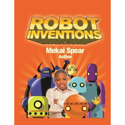 Robot Inventions: A Child Author and Robot Book for Kids