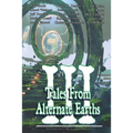 Tales From Alternate Earths Volume III