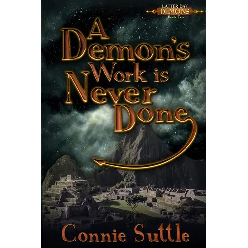 A Demon's Work Is Never Done: Latter Day Demons, Book 2
