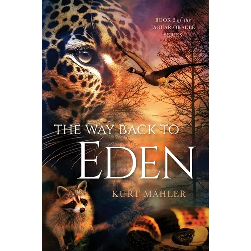 The Way Back to Eden: Book 2 of the Jaguar Oracle Series