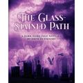 The Glass-Stained Path: A dark fairy tale novella
