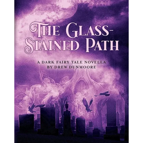 The Glass-Stained Path: A dark fairy tale novella