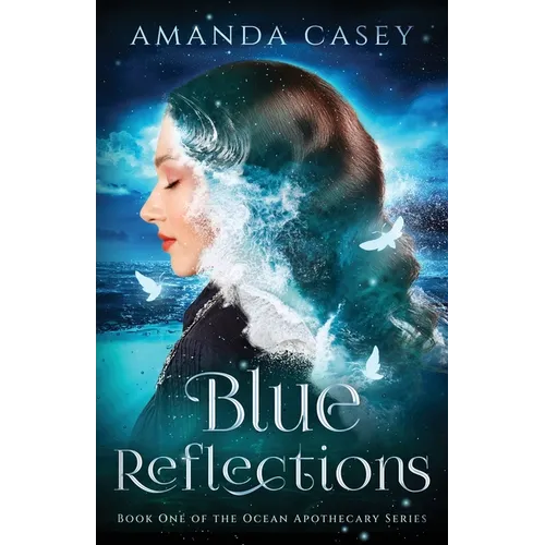 Blue Reflections: Book One of the Ocean Apothecary Series