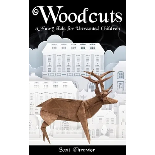 Woodcuts: A Fairy Tale for Unwanted Children