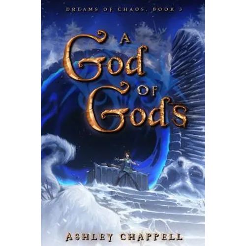 A God of Gods: Dreams of Chaos Book 3