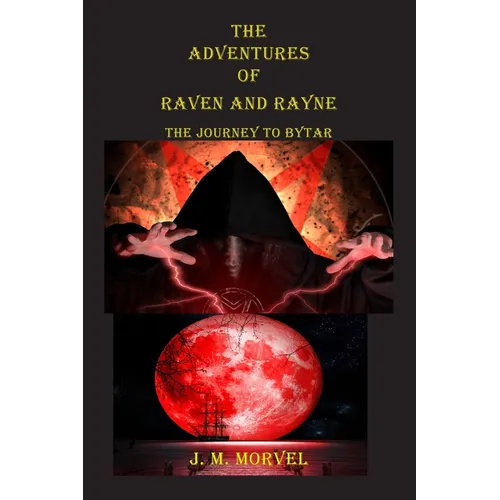 The Adventures Of Raven and Rayne The Journey To Bytar