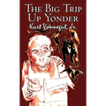 The Big Trip Up Yonder by Kurt Vonnegut Jr., Science Fiction, Literary