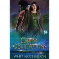 Grim Obligations: Book 3 of the GrimFaerie Chronicles
