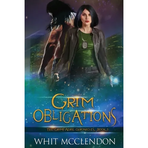 Grim Obligations: Book 3 of the GrimFaerie Chronicles