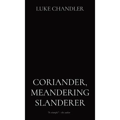 Coriander, Meandering Slanderer
