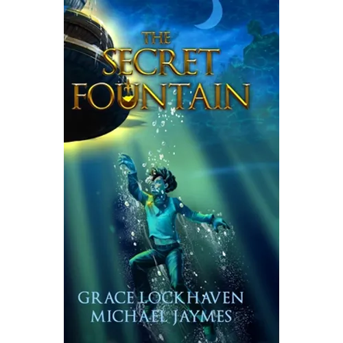 The Secret Fountain: A Middle Grade Fantasy Story