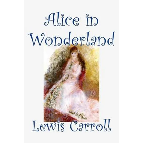 Alice in Wonderland by Lewis Carroll, Fiction, Classics, Fantasy, Literature